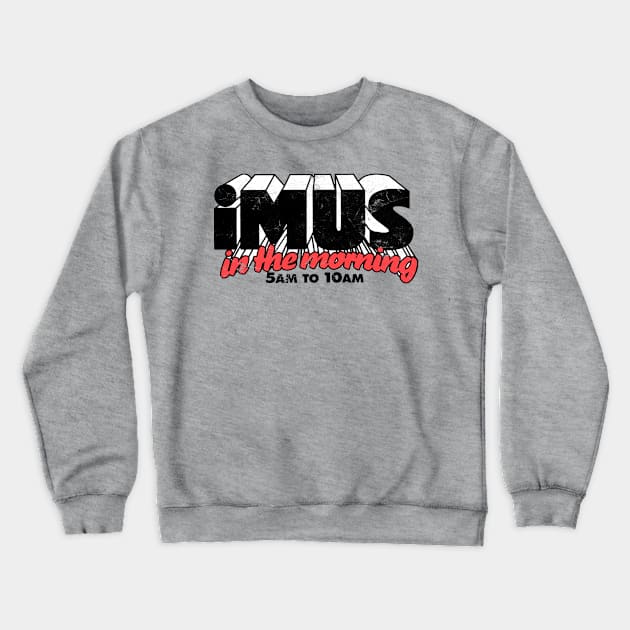 Imus In The Morning Crewneck Sweatshirt by CultOfRomance